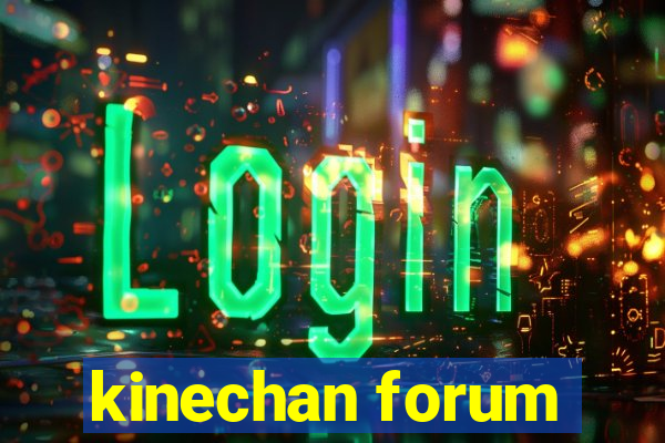 kinechan forum